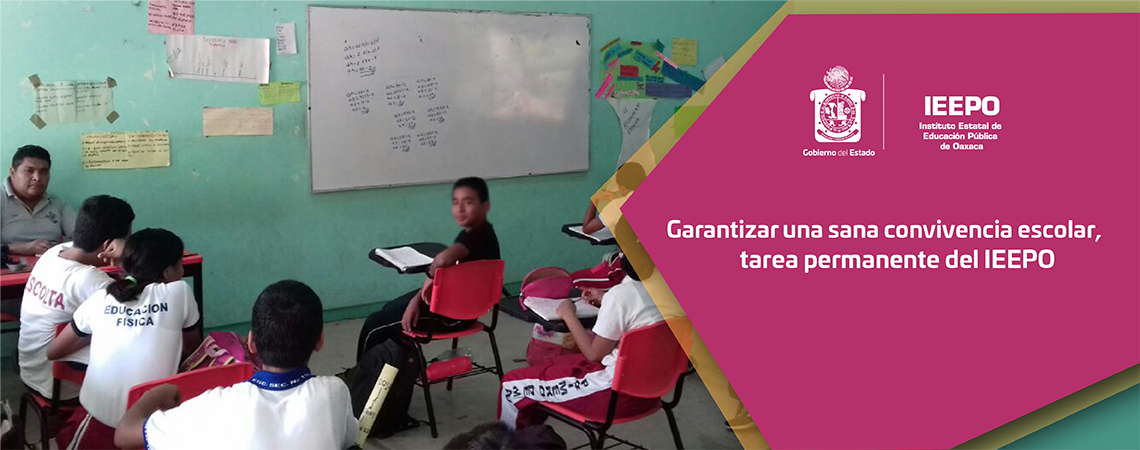 Garantizar una sana convivencia escolar, tarea permanente del IEEPO