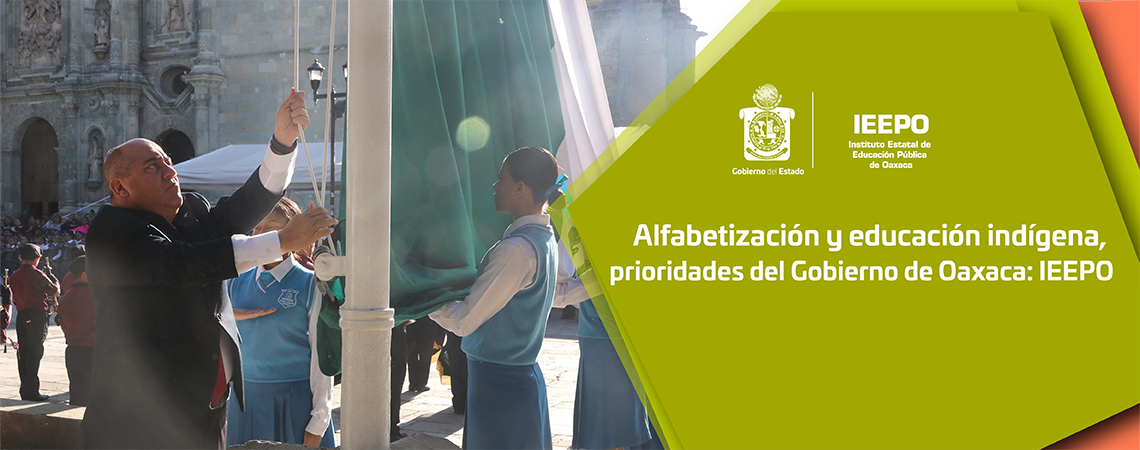 Alfabetización y educación indígena, prioridades del Gobierno de Oaxaca: IEEPO