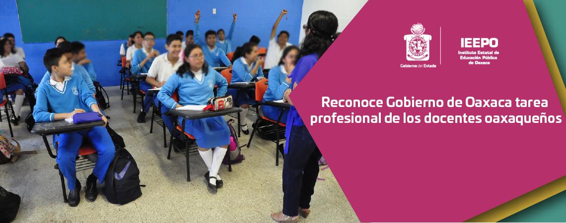 Reconoce Gobierno de Oaxaca tarea profesional de los docentes oaxaqueños