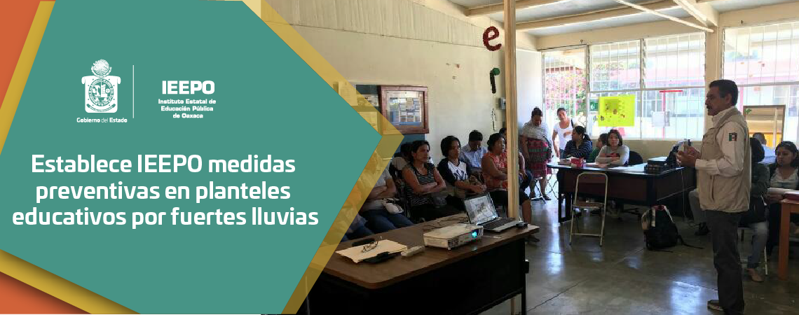 Establece IEEPO medidas preventivas en planteles educativos por fuertes lluvias