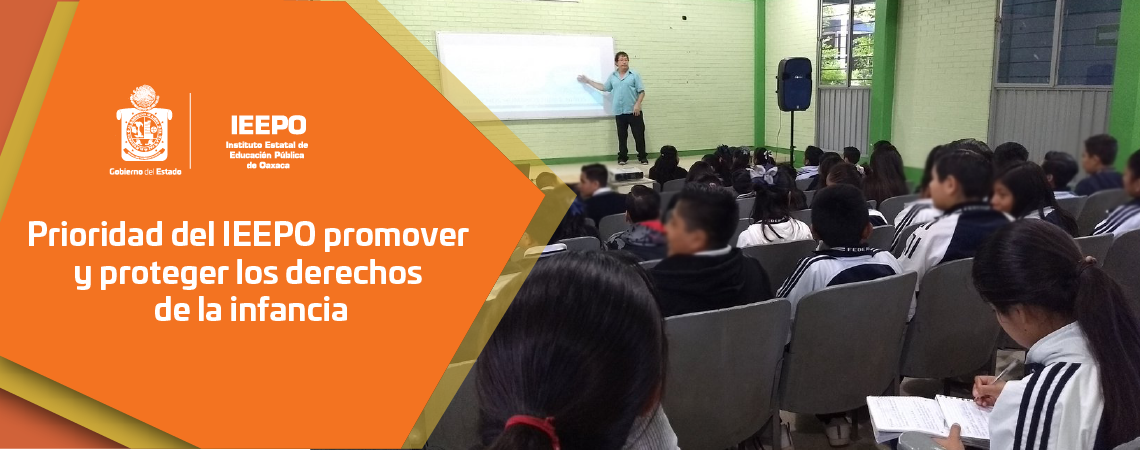 Prioridad del IEEPO promover y proteger los derechos de la infancia
