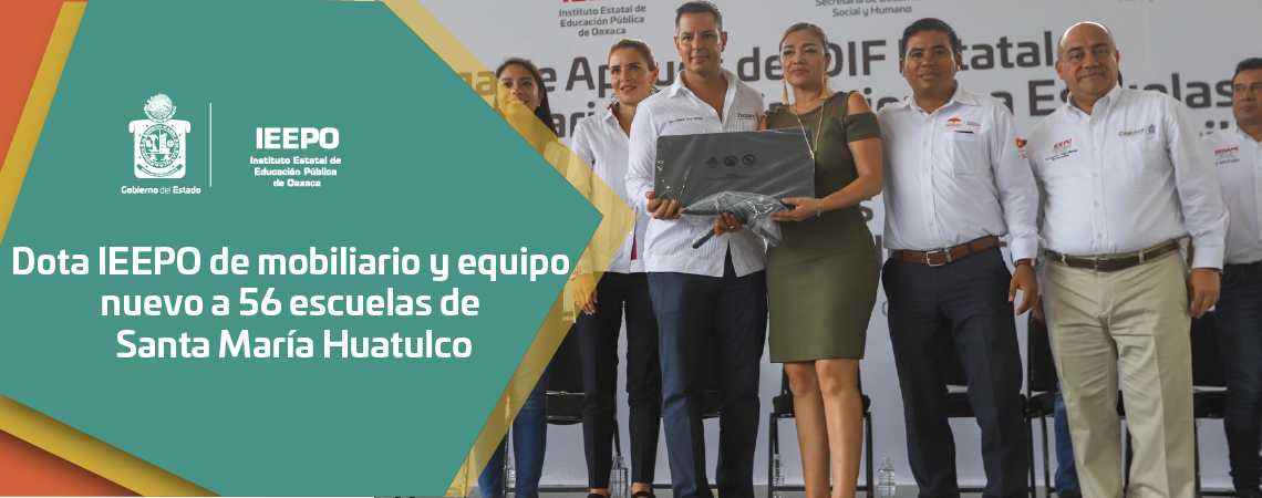 Dota IEEPO de mobiliario y equipo nuevo a 56 escuelas de Santa María Huatulco
