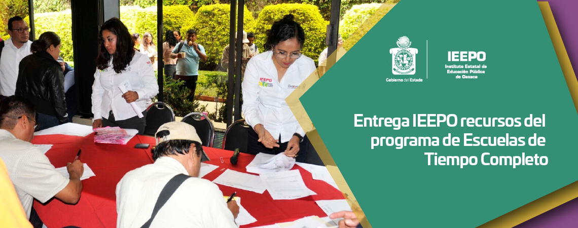 Entrega IEEPO recursos del programa de Escuelas de Tiempo Completo