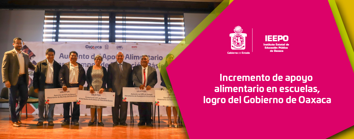 Incremento de apoyo alimentario en escuelas,  logro del Gobierno de Oaxaca