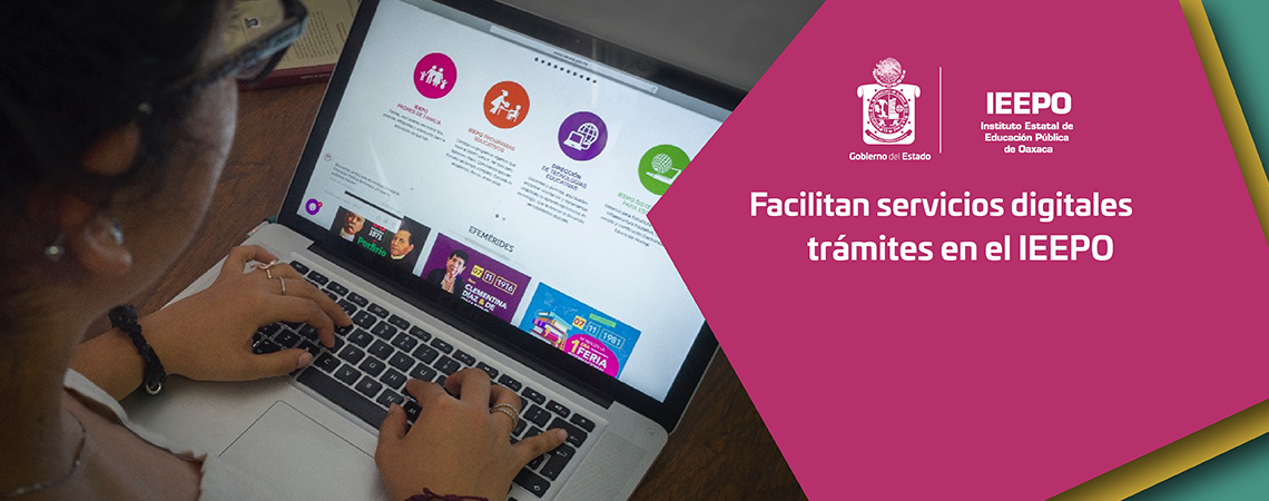Facilitan servicios digitales trámites en el IEEPO