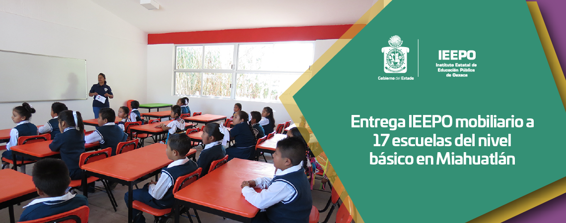Entrega IEEPO mobiliario a 17 escuelas del nivel básico en Miahuatlán