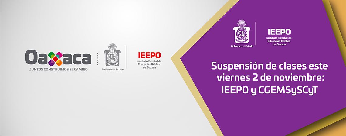 Suspensión de clases este viernes 2 de noviembre: IEEPO y CGEMSySCyT