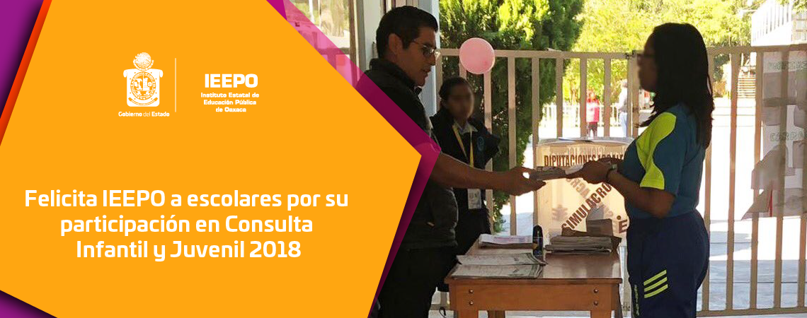 Felicita IEEPO a escolares por su participación en Consulta Infantil y Juvenil 2018