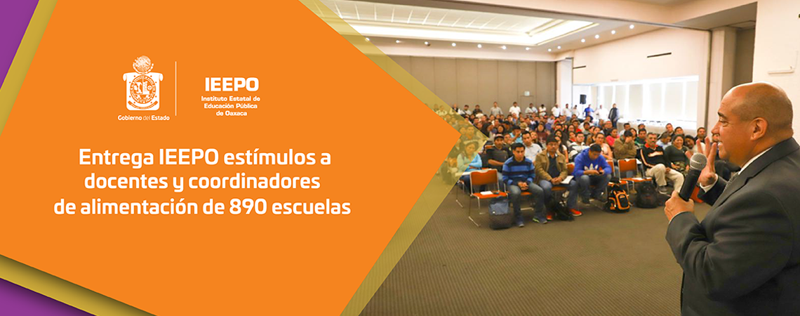 Entrega IEEPO estímulos a docentes y coordinadores  de alimentación de 890 escuelas
