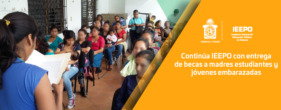 Continúa IEEPO con entrega de becas a madres estudiantes y jóvenes embarazadas