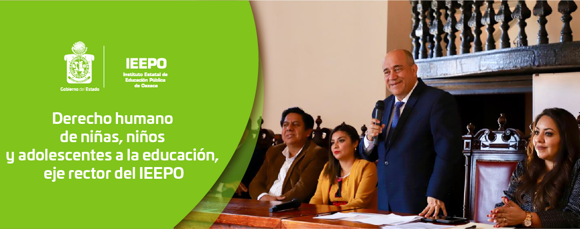 Derecho humano de niñas, niños y adolescentes a la educación, eje rector del IEEPO