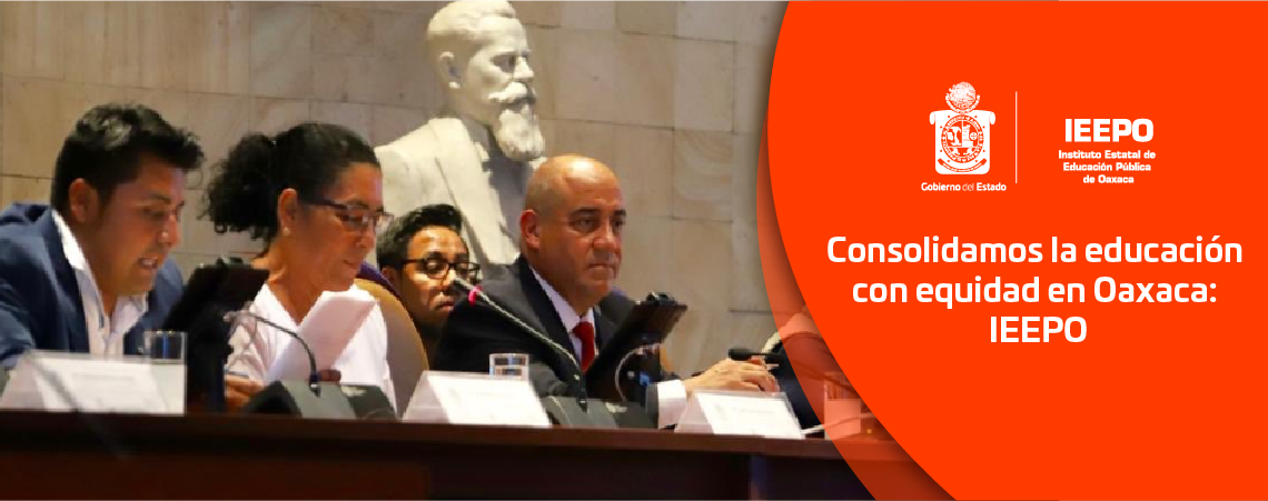 Consolidamos la educación con equidad en Oaxaca: IEEPO