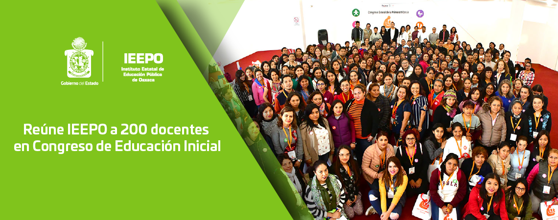 Reúne IEEPO a 200 docentes en Congreso de Educación Inicial
