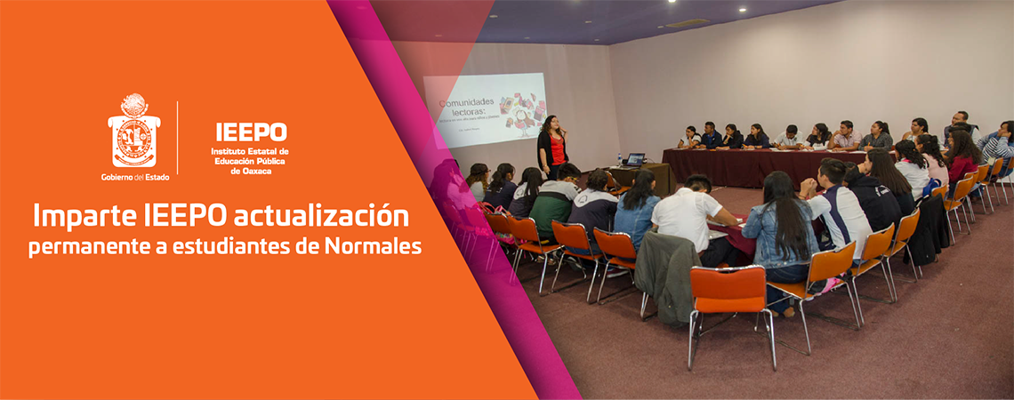 Imparte IEEPO actualización permanente a estudiantes de Normales