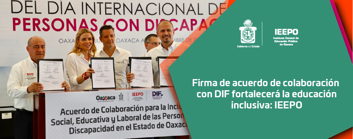 Firma de acuerdo de colaboración con DIF fortalecerá la educación inclusiva: IEEPO