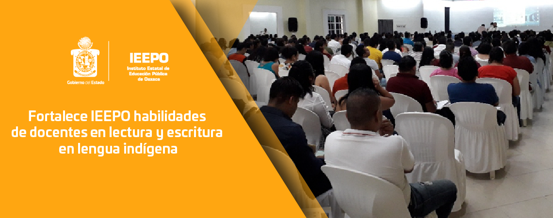 Fortalece IEEPO habilidades de docentes en lectura y escritura en lengua indígena