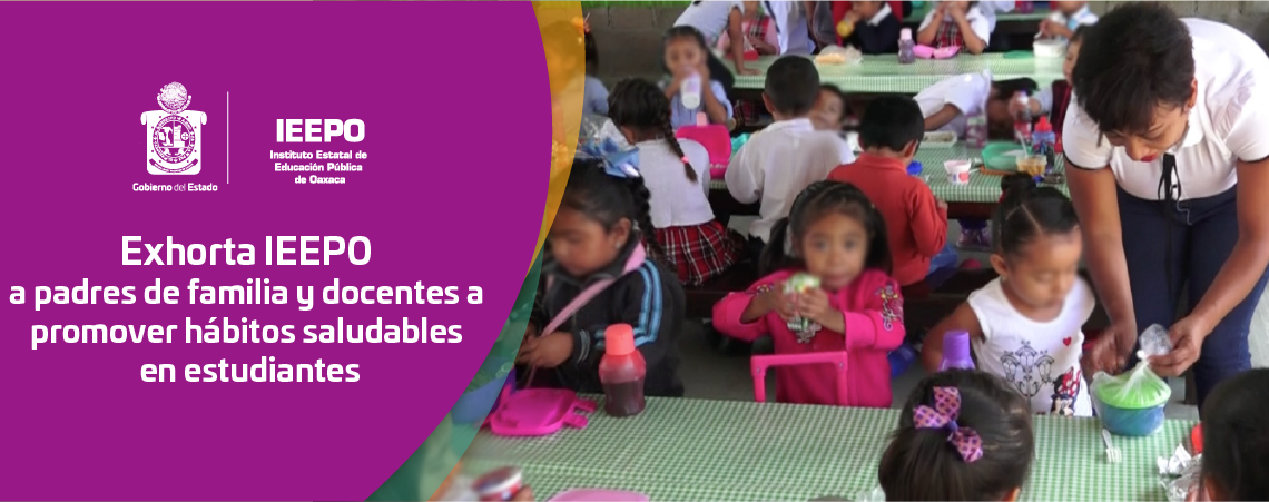 Exhorta IEEPO a padres de familia y docentes a promover hábitos saludables en estudiantes