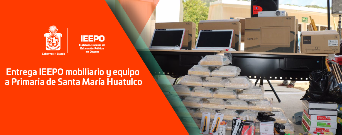 Entrega IEEPO mobiliario y equipo a Primaria de Santa María Huatulco