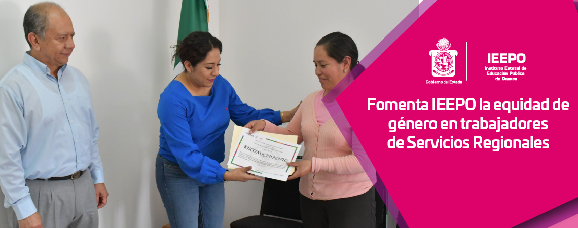 Fomenta IEEPO la equidad de género en trabajadores  de Servicios Regionales