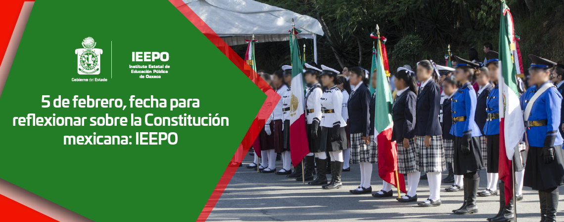 5 de febrero, fecha para reflexionar sobre la Constitución mexicana: IEEPO