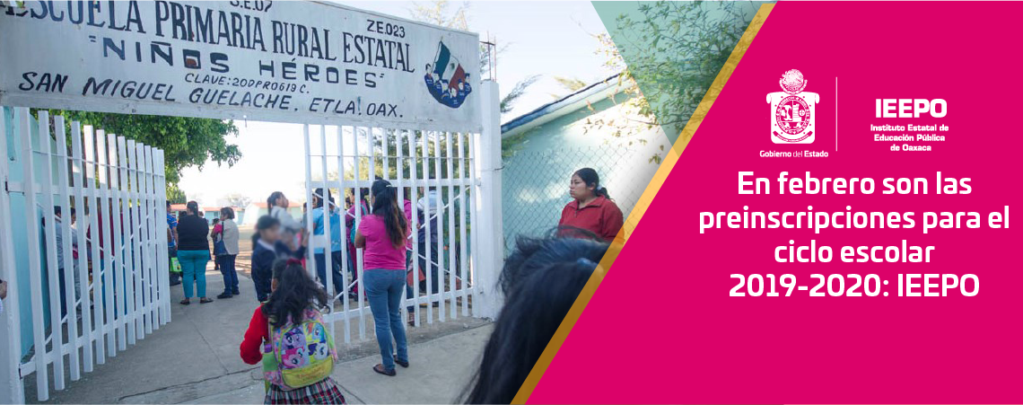 En febrero son las preinscripciones para el ciclo escolar 2019-2020: IEEPO