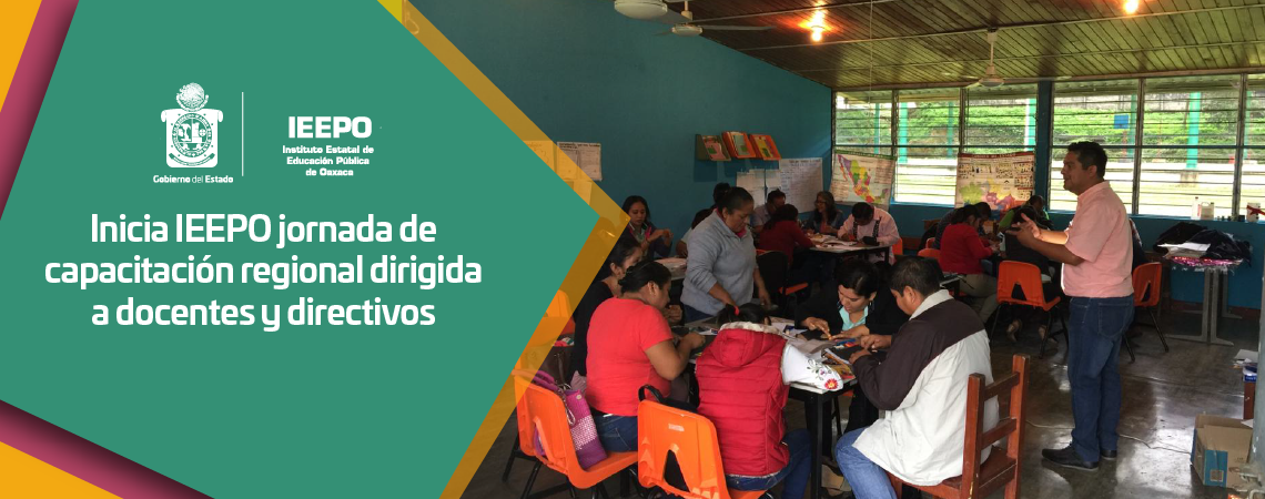 Inicia IEEPO jornada de capacitación regional dirigida a docentes y directivos