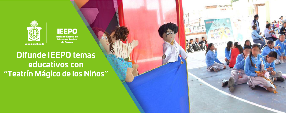 Difunde IEEPO temas educativos con “Teatrín Mágico de los Niños”