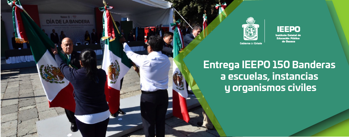 Entrega IEEPO 150 Banderas a escuelas, instancias y organismos civiles