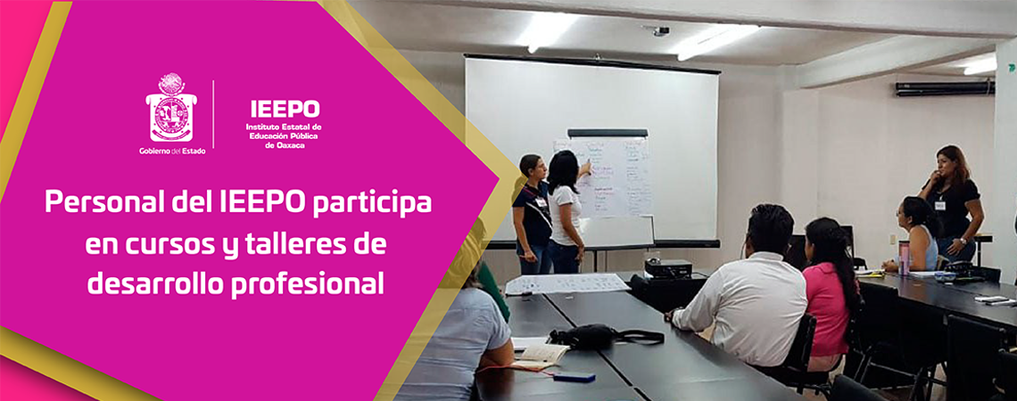 Personal del IEEPO participa en cursos y talleres de desarrollo profesional