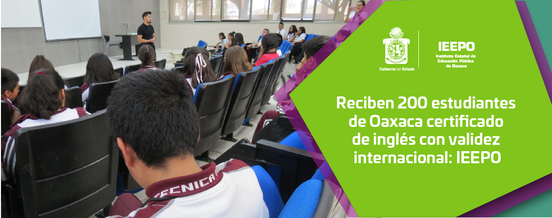 Reciben 200 estudiantes de Oaxaca certificado de inglés con validez internacional: IEEPO