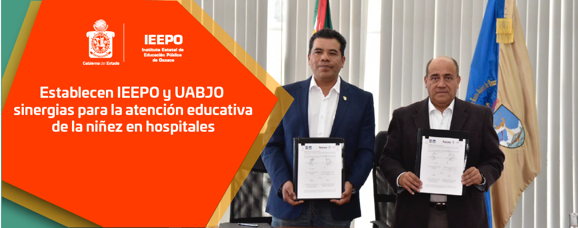 Establecen IEEPO y UABJO sinergias para la atención educativa de la niñez en hospitales
