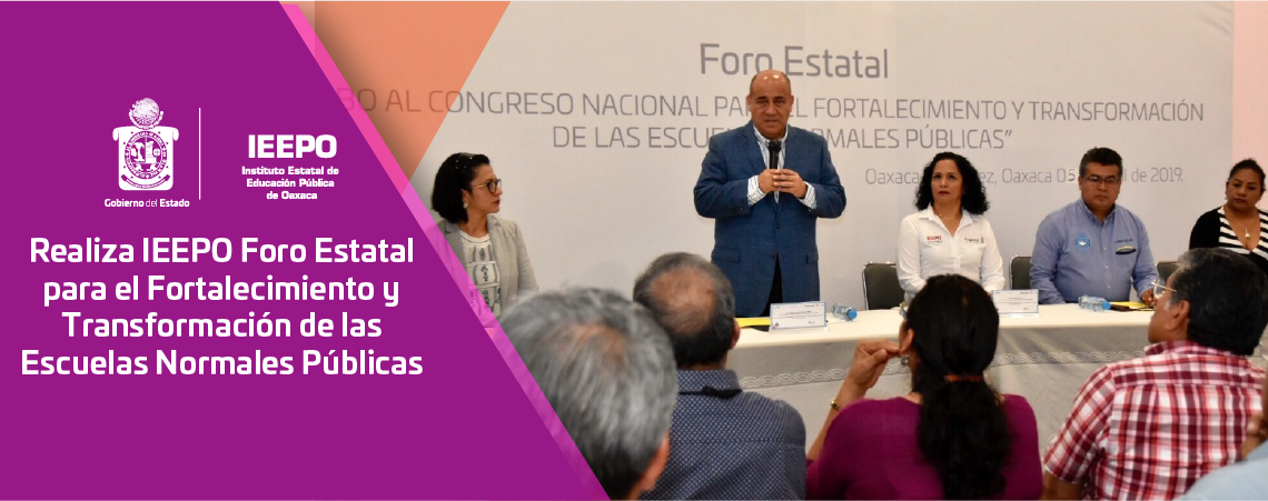 Realiza IEEPO Foro Estatal para el Fortalecimiento y Transformación de las Escuelas Normales Públicas