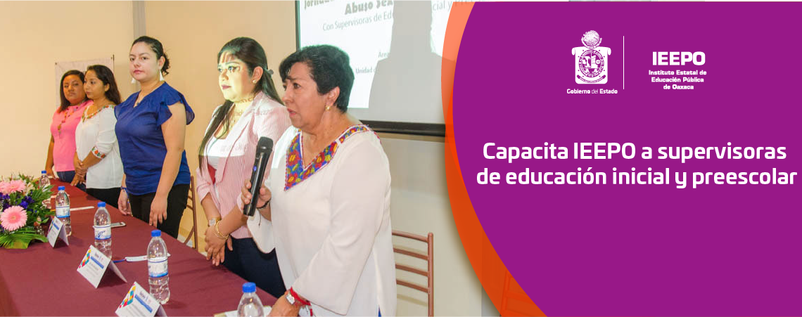 Capacita IEEPO a supervisoras de educación inicial y preescolar