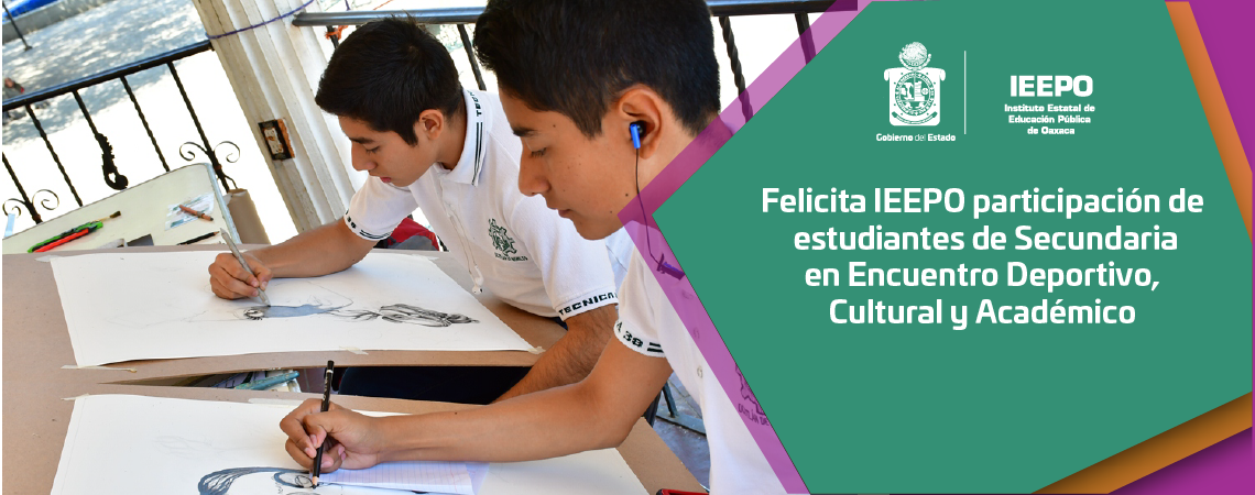 Felicita IEEPO participación de estudiantes de Secundaria en Encuentro Deportivo, Cultural y Académico