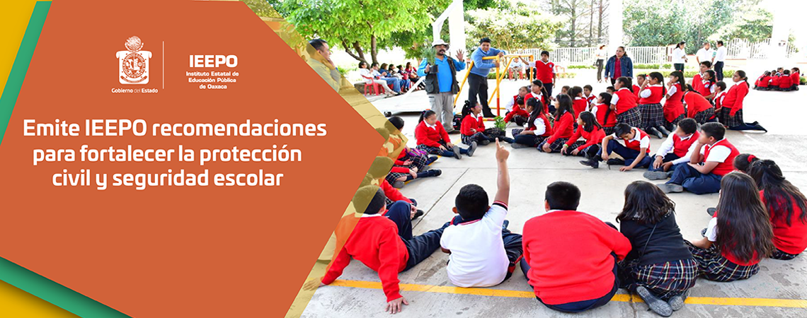 Emite IEEPO recomendaciones para fortalecer la protección civil y seguridad escolar