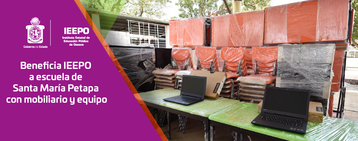 Beneficia IEEPO a escuela de Santa María Petapa con mobiliario y equipo