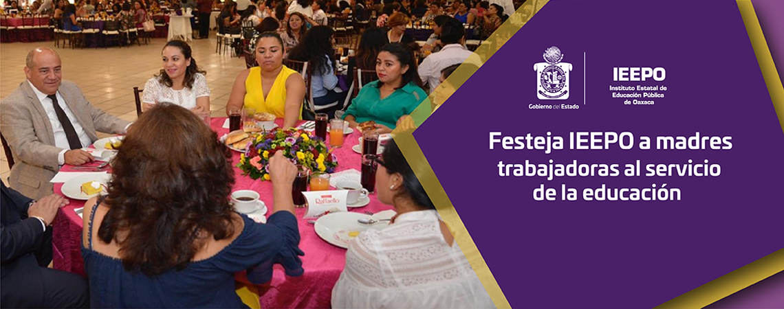 Festeja IEEPO a madres trabajadoras al servicio de la educación