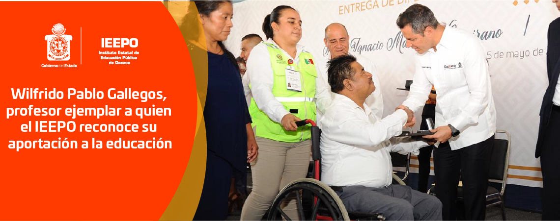 Wilfrido Pablo Gallegos, profesor ejemplar a quien el IEEPO reconoce su aportación a la educación