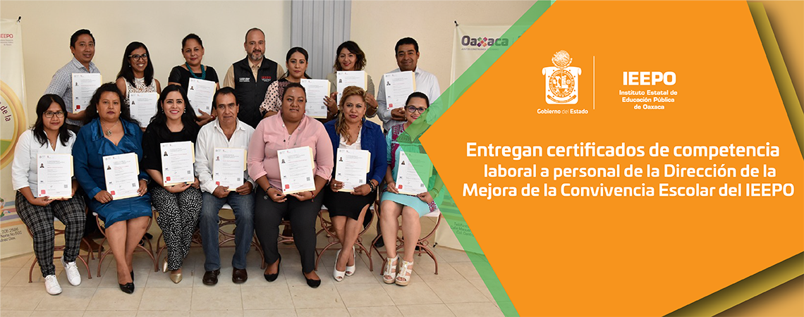 Entregan certificados de competencia laboral a personal de la Dirección de la Mejora de la Convivencia Escolar del IEEPO