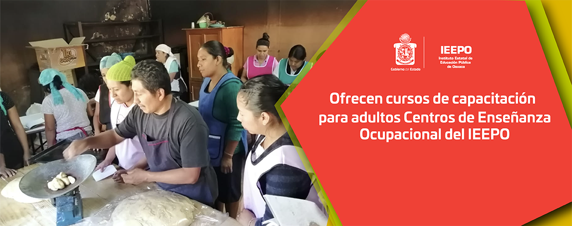 Ofrecen cursos de capacitación para adultos Centros de Enseñanza Ocupacional del IEEPO