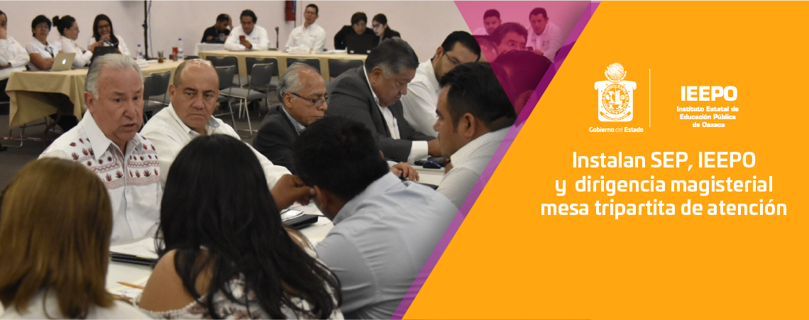 Instalan SEP, IEEPO y dirigencia magisterial mesa tripartita de atención