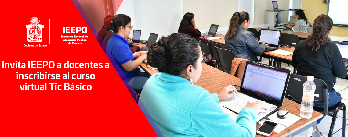 Invita IEEPO a docentes a inscribirse al curso virtual Tic Básico