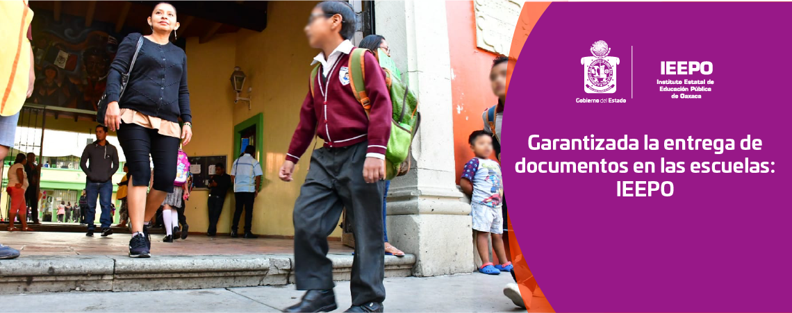 Garantizada la entrega de documentos en las escuelas: IEEPO