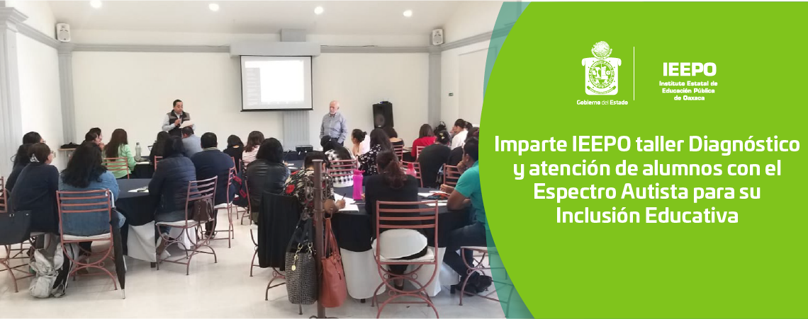 Imparte IEEPO taller Diagnóstico y atención de alumnos con el Espectro Autista para su Inclusión Educativa