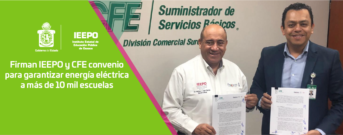 Firman IEEPO y CFE convenio para garantizar energía eléctrica a más de 10 mil escuelas