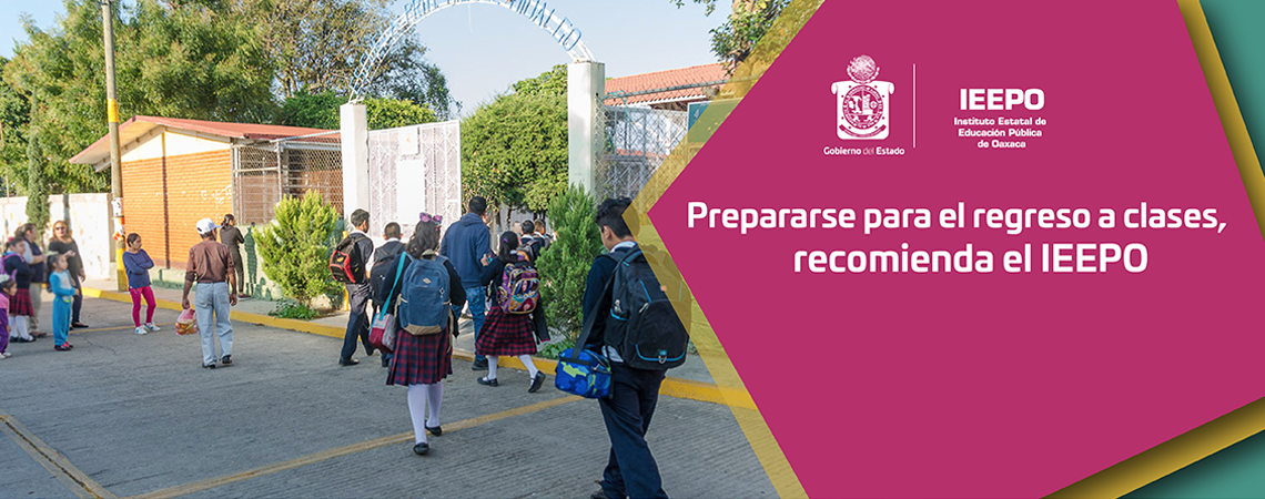 Prepararse para el regreso a clases, recomienda el IEEPO