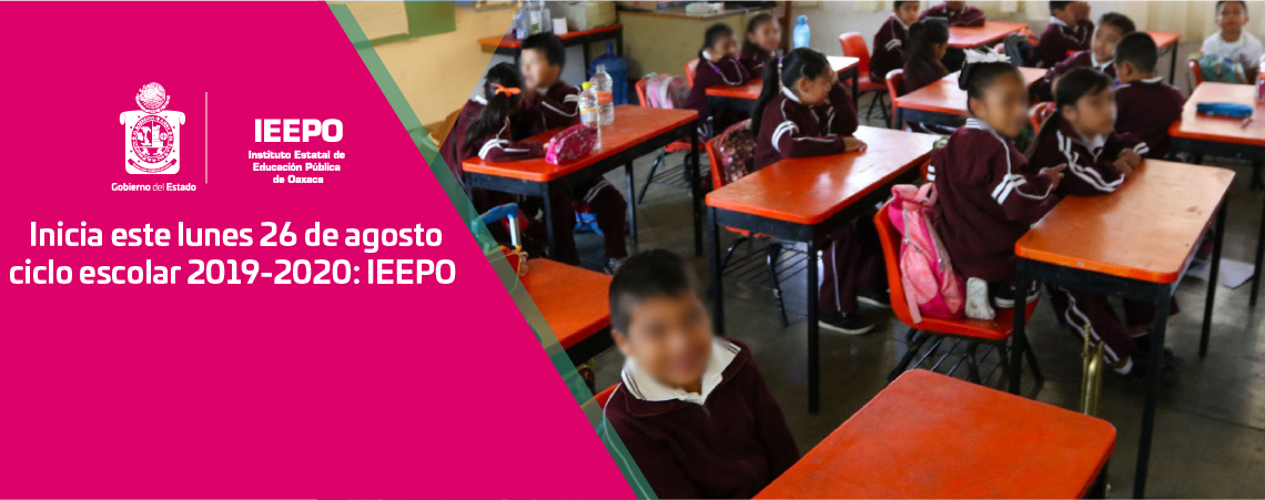 Inicia este lunes 26 de agosto ciclo escolar 2019-2020: IEEPO