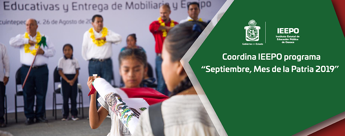 Coordina IEEPO programa “Septiembre, Mes de la Patria 2019”