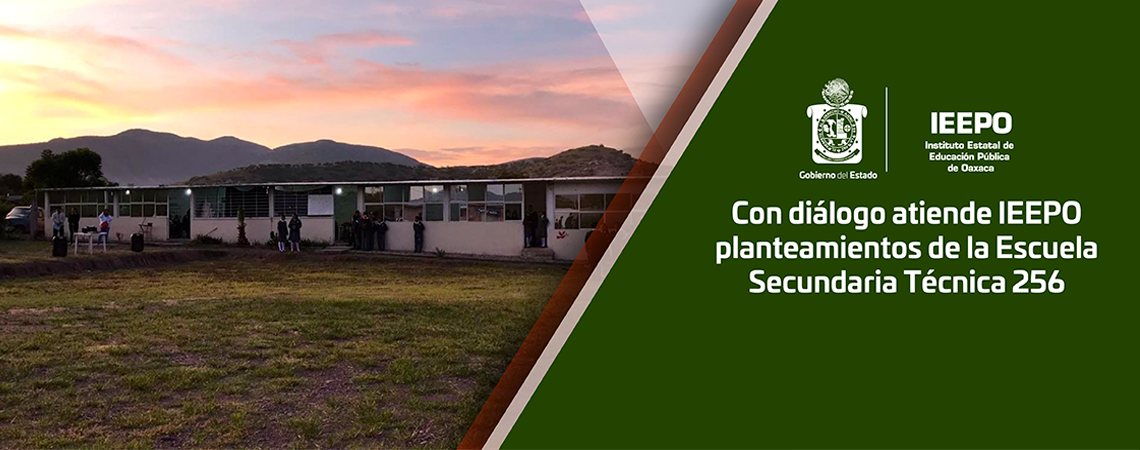 Con diálogo atiende IEEPO planteamientos de la Escuela Secundaria Técnica 256