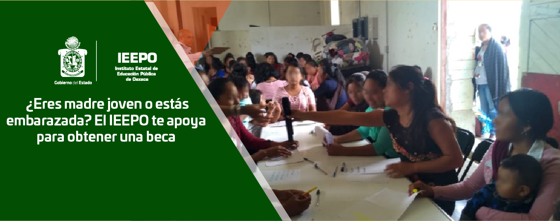 ¿Eres madre joven o estás embarazada? El IEEPO te apoya para obtener una beca